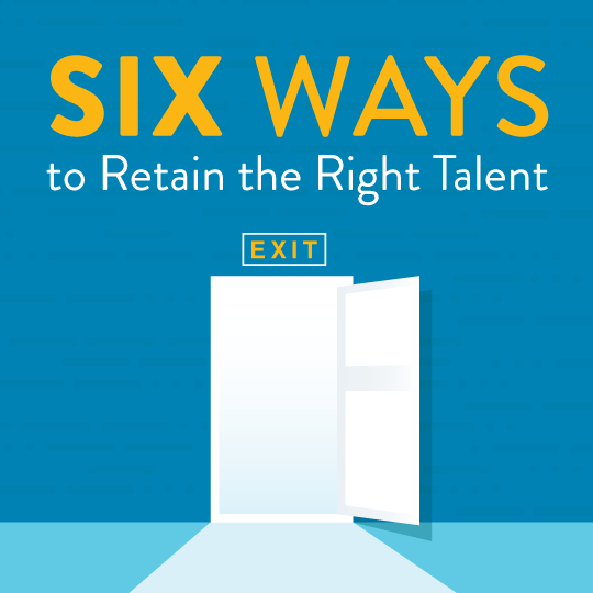 Six Ways to Retain the Right Talent